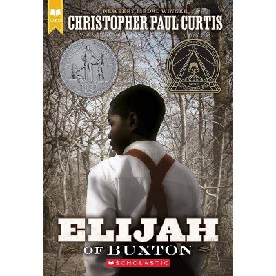 Elijah of Buxton (Scholastic Gold) - by  Christopher Paul Curtis (Paperback)