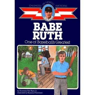 Babe Ruth - (Childhood of Famous Americans (Paperback)) by  Guernsey Van Riper Jr (Paperback)