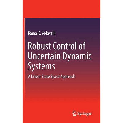 Robust Control of Uncertain Dynamic Systems - by  Rama K Yedavalli (Hardcover)