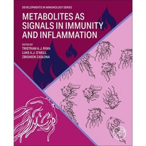 Metabolites as Signals in Immunity and Inflammation - by  Zbigniew Zaslona & Tristram A J Ryan & Luke O'Neill (Paperback) - 1 of 1