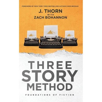 Three Story Method - by  J Thorn & Zach Bohannon (Paperback)