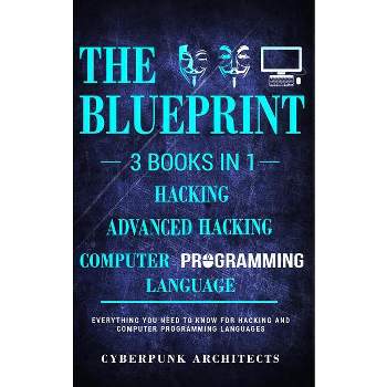 Computer Programming Languages & Hacking & Advanced Hacking - by  Cyberpunk Architects (Paperback)
