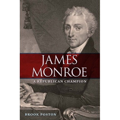 James Monroe - (Contested Boundaries) by  Brook Poston (Paperback)