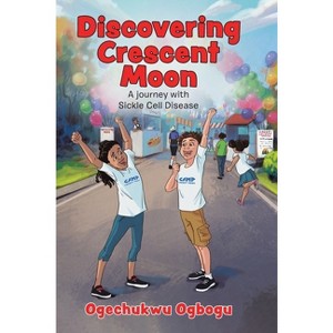 Discovering Crescent Moon - by  Ogechukwu Ogbogu (Hardcover) - 1 of 1