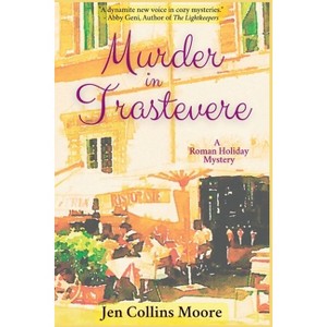 Murder in Trastevere - (A Roman Holiday Mystery) by  Jen Collins Moore (Paperback) - 1 of 1