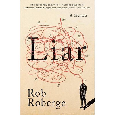 Liar: A Memoir - by  Rob Roberge (Paperback)