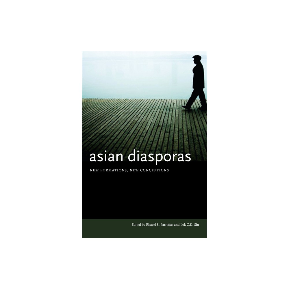 Asian Diasporas - by Rhacel S Parreas & Lok C D Siu (Hardcover)