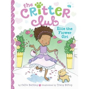 Ellie the Flower Girl - (Critter Club) by  Callie Barkley (Paperback) - 1 of 1