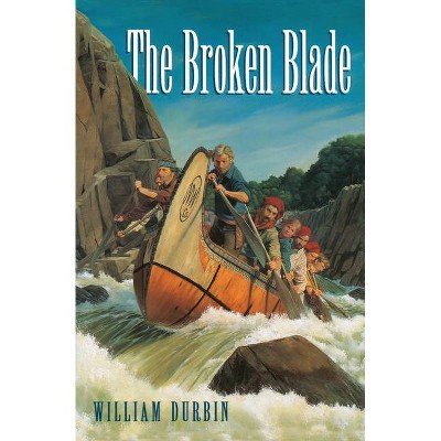 The Broken Blade - by  William Durbin (Paperback)