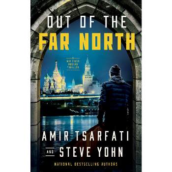 Out of the Far North - (A NIR Tavor Mossad Thriller) by  Amir Tsarfati & Steve Yohn (Paperback)