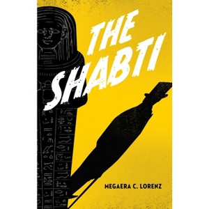 The Shabti - by  Megaera C Lorenz (Hardcover) - 1 of 1