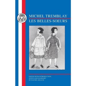 Tremblay: Les Belles Soeurs - (French Texts) Annotated by  Michel Tremblay (Paperback) - 1 of 1