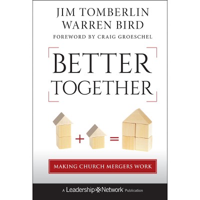 Better Together - (Jossey-Bass Leadership Network) by  Jim Tomberlin & Warren Bird (Hardcover)
