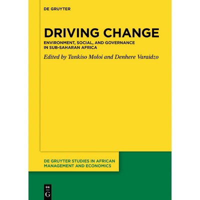 Driving Change - (De Gruyter Studies in African Management and Economics) by  Tankiso Moloi & Denhere Varaidzo (Hardcover)
