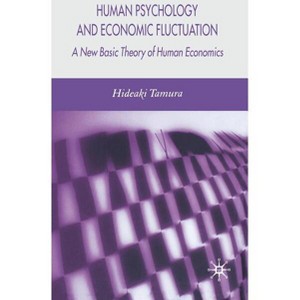 Human Psychology and Economic Fluctuation - by  H Tamura (Hardcover) - 1 of 1