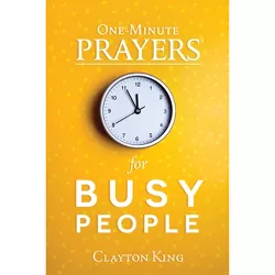 One-Minute Prayers for Busy People - by  Clayton King (Hardcover)