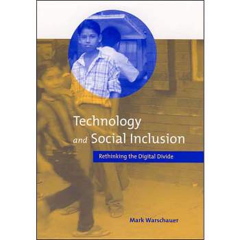 Technology and Social Inclusion - by  Mark Warschauer (Paperback)