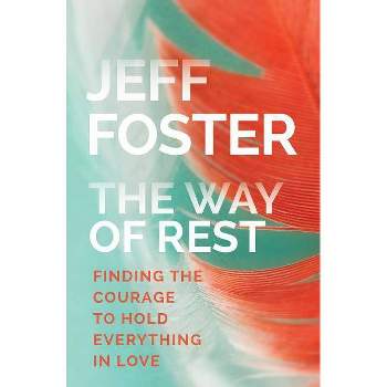 The Way of Rest - by  Jeff Foster (Paperback)