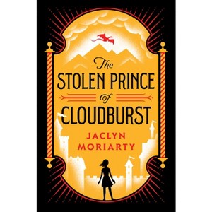 The Stolen Prince of Cloudburst - by  Jaclyn Moriarty (Hardcover) - 1 of 1