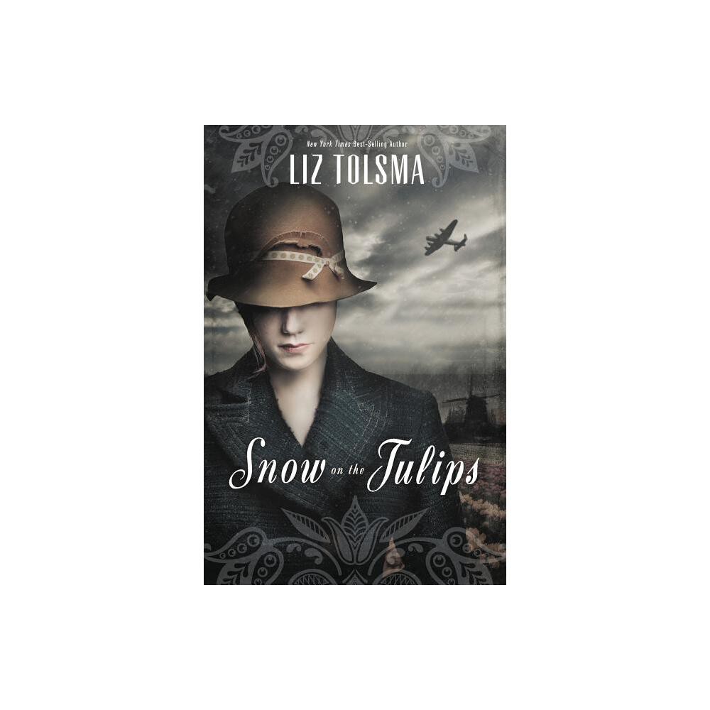 Snow on the Tulips - by Liz Tolsma (Paperback)