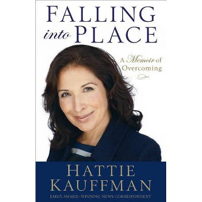 Falling Into Place - by  Hattie Kauffman (Paperback)