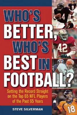  Who's Better, Who's Best in Football? - by  Steve Silverman (Paperback) 