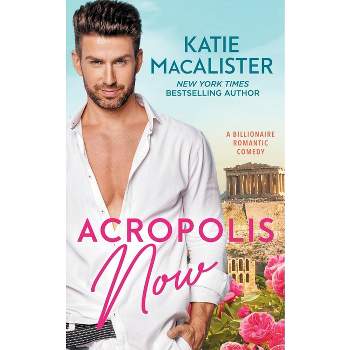 Acropolis Now - by  Katie MacAlister (Paperback)