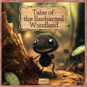 Tales of the Enchanted Woodland - (Fantastic Animal Adventures in an Enchanted Woodland) by  Conrad K Butler (Paperback) - 1 of 1
