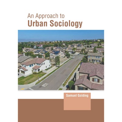 An Approach to Urban Sociology - by  Samuel Golding (Hardcover)