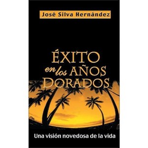 Éxito En Los Años Dorados - by  José Silva-Hernandez (Paperback) - 1 of 1