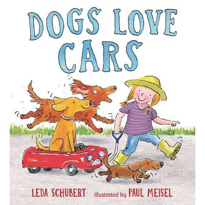 Dogs Love Cars - by  Leda Schubert (Hardcover)