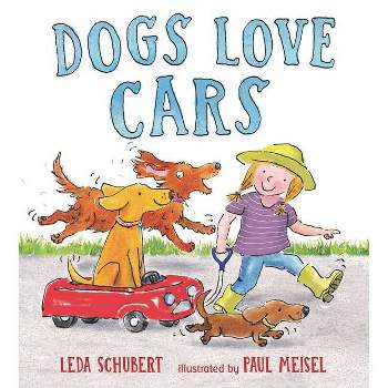 Dogs Love Cars - by  Leda Schubert (Hardcover)
