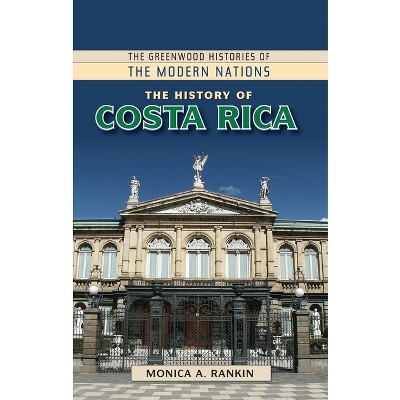 The History Of Costa Rica - (greenwood Histories Of The Modern Nations ...