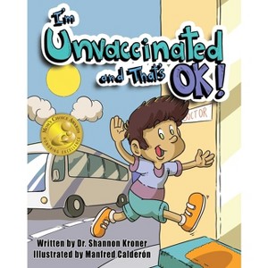 I'm Unvaccinated and That's Ok! - by  Shannon Kroner (Hardcover) - 1 of 1