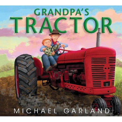 Grandpa's Tractor - by  Michael Garland (Hardcover)