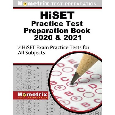 Hiset Practice Test Preparation Book 2020 and 2021 - 2 Hiset Exam Practice Tests for All Subjects - by  Mometrix High School Equivalency Test Team