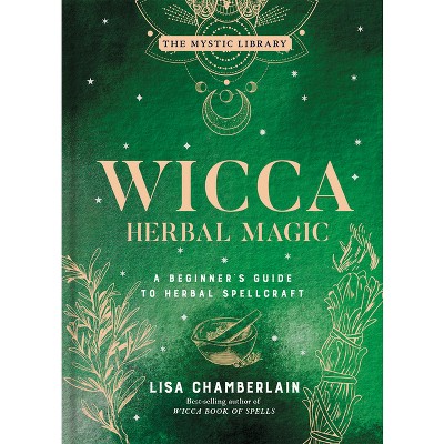 Wicca Herbal Magic - (Mystic Library) by  Lisa Chamberlain (Hardcover)
