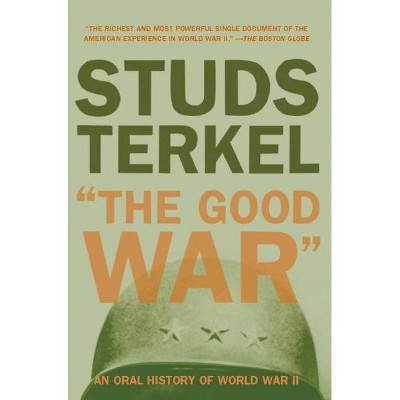 The Good War - by  Studs Terkel (Paperback)