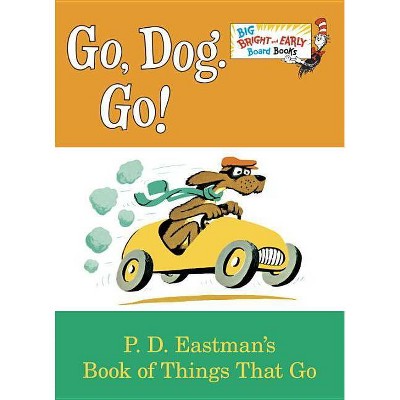 Go, Dog. Go! - (Big Bright & Early Board Book) Abridged by  P D Eastman (Board Book)