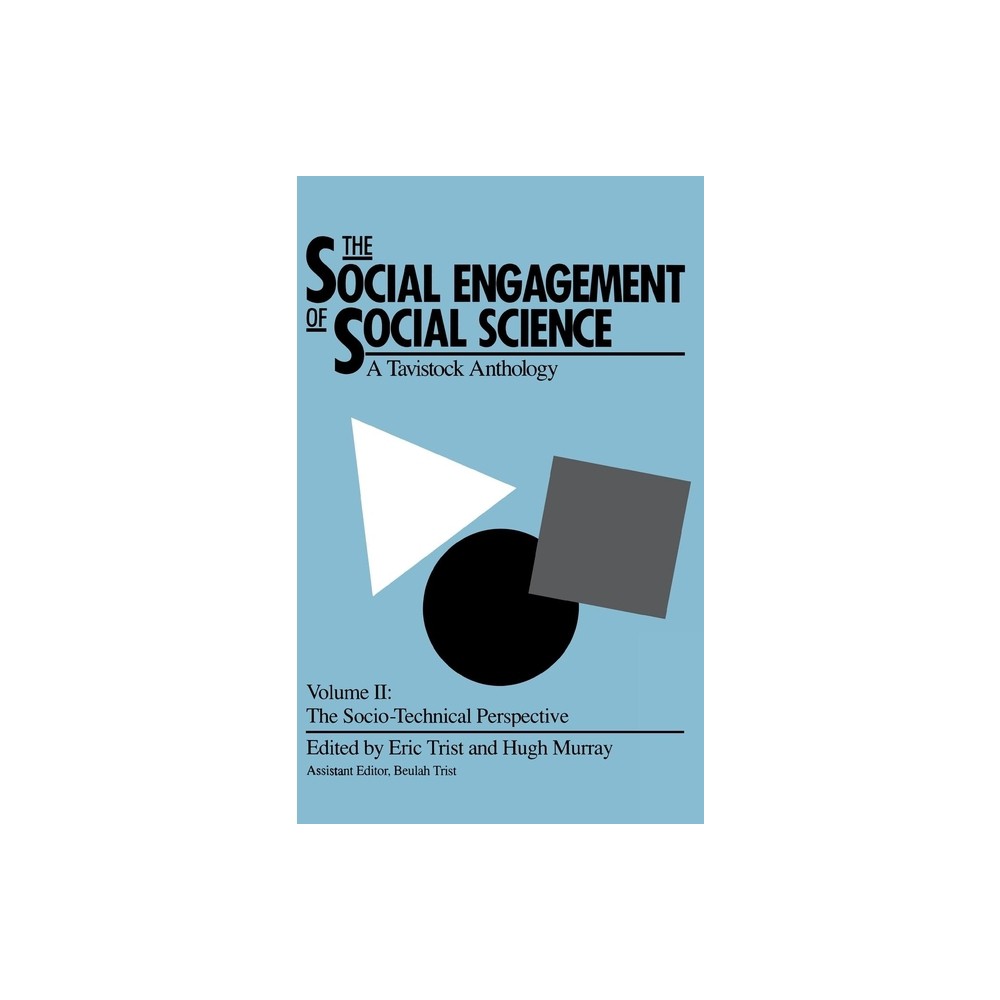 The Social Engagement of Social Science, a Tavistock Anthology, Volume 2 - by Eric Trist & Hugh Murray & Beulah Trist (Hardcover)