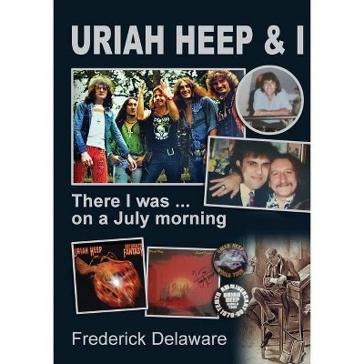 Uriah Heep & I - by  Frederick Delaware (Paperback)