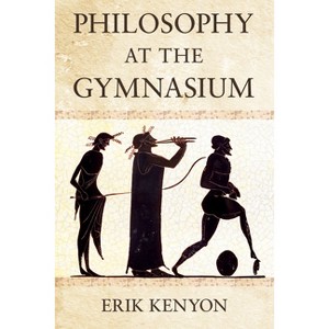 Philosophy at the Gymnasium - by Erik Kenyon - 1 of 1