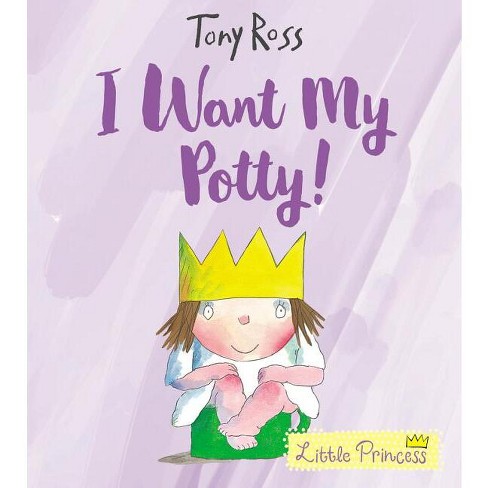 I Want My Potty! - (little Princess) By Tony Ross (paperback) : Target