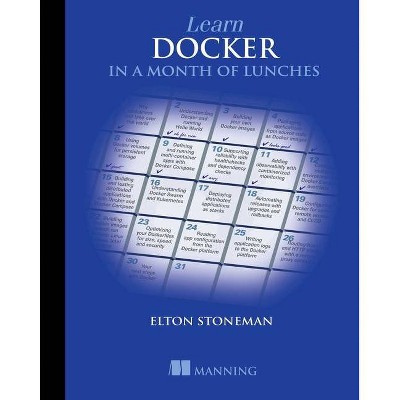 Learn Docker in a Month of Lunches - by  Elton Stoneman (Paperback)