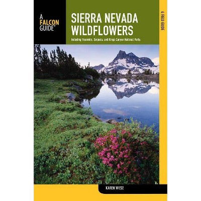 Sierra Nevada Wildflowers - (Falcon Guides Wildflowers) 2nd Edition by  Karen Wiese (Paperback)