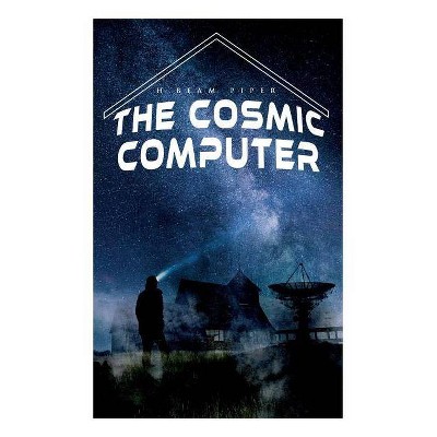 The Cosmic Computer - by  H Beam Piper (Paperback)