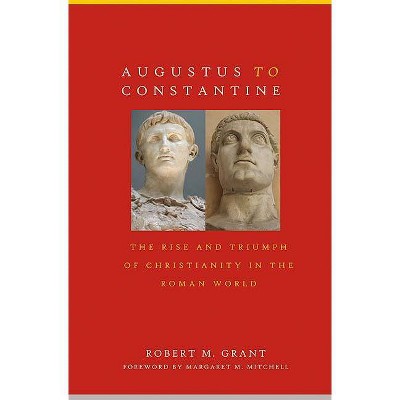 Augustus to Constantine - by  Robert Grant (Paperback)