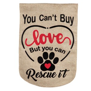18.0 Inch You Can't Buy Love Garden Flag Burlap Furry Friends Garden Flags - 1 of 2
