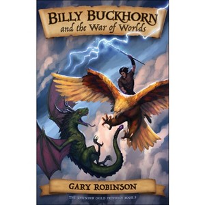 Billy Buckhorn and the War of Worlds - (Thunder Child Prophecy) by  Gary Robinson (Paperback) - 1 of 1