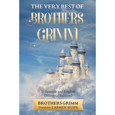 The Very Best of Brothers Grimm In Spanish and English (Translated) - (Paperback)